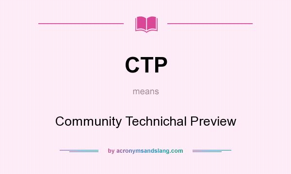 What does CTP mean? It stands for Community Technichal Preview