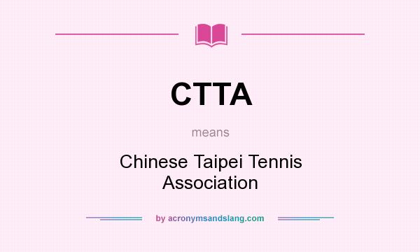 What does CTTA mean? It stands for Chinese Taipei Tennis Association