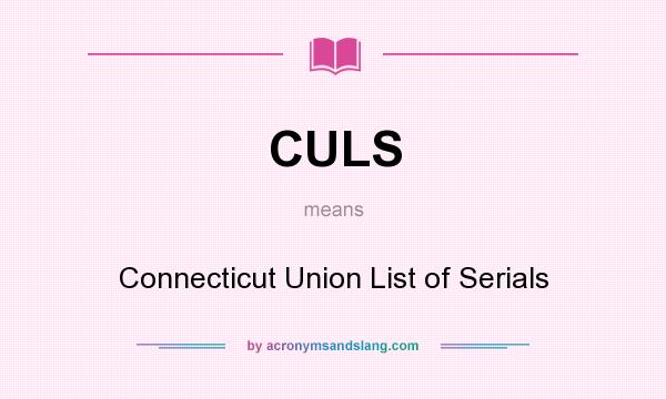 What does CULS mean? It stands for Connecticut Union List of Serials