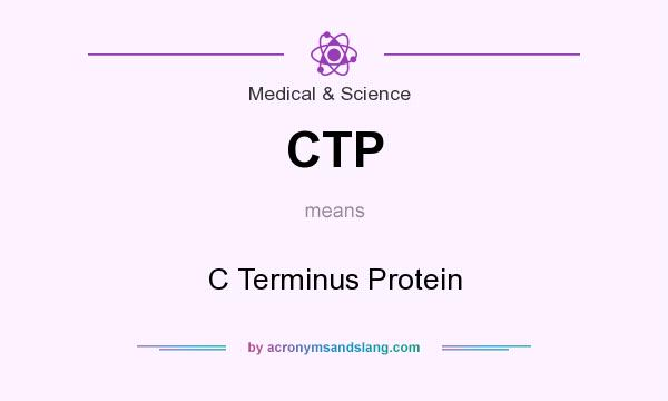What does CTP mean? It stands for C Terminus Protein
