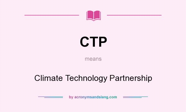 What does CTP mean? It stands for Climate Technology Partnership