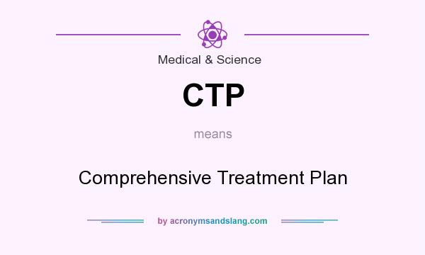 What does CTP mean? It stands for Comprehensive Treatment Plan
