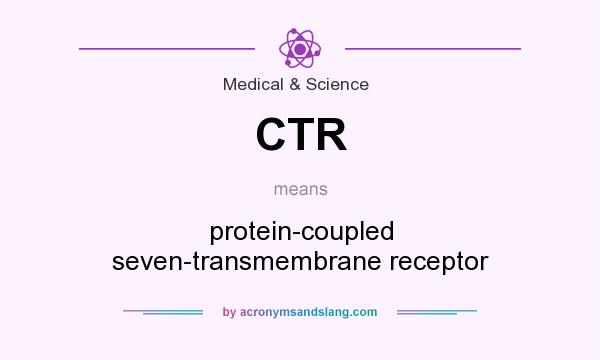 What does CTR mean? It stands for protein-coupled seven-transmembrane receptor