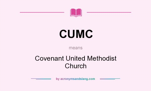 What does CUMC mean? It stands for Covenant United Methodist Church