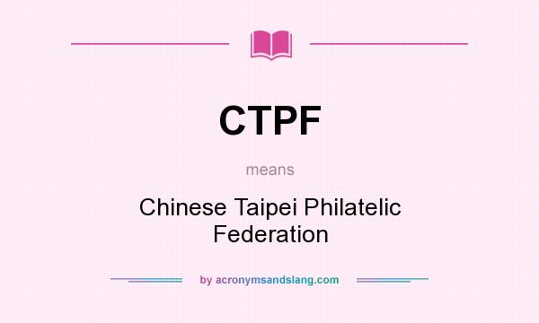 What does CTPF mean? It stands for Chinese Taipei Philatelic Federation