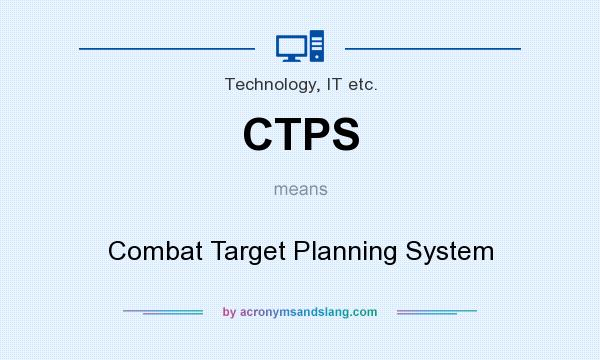 What does CTPS mean? It stands for Combat Target Planning System