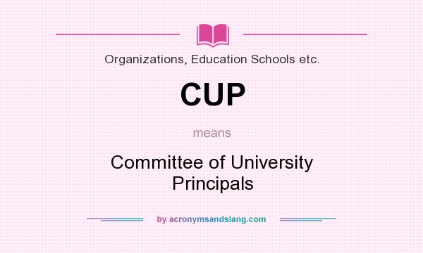 What does CUP mean? It stands for Committee of University Principals