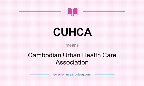 What does CUHCA mean? It stands for Cambodian Urban Health Care Association