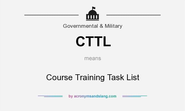 What does CTTL mean? It stands for Course Training Task List