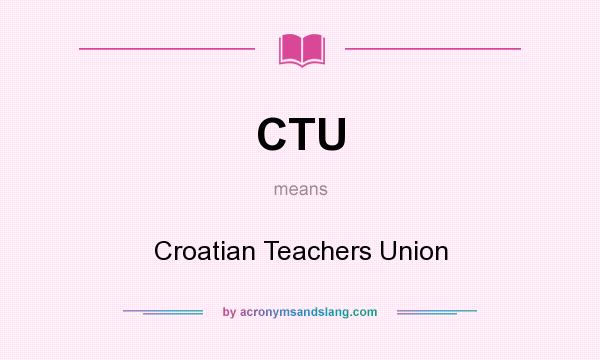 What does CTU mean? It stands for Croatian Teachers Union