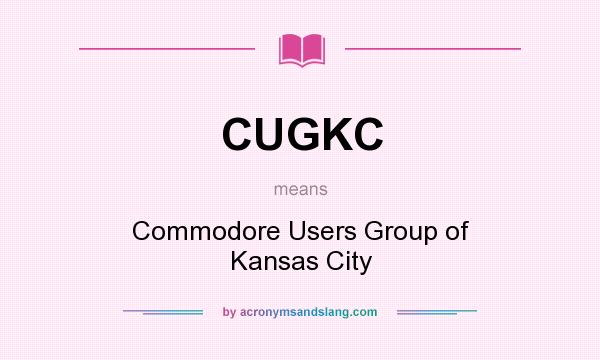 What does CUGKC mean? It stands for Commodore Users Group of Kansas City