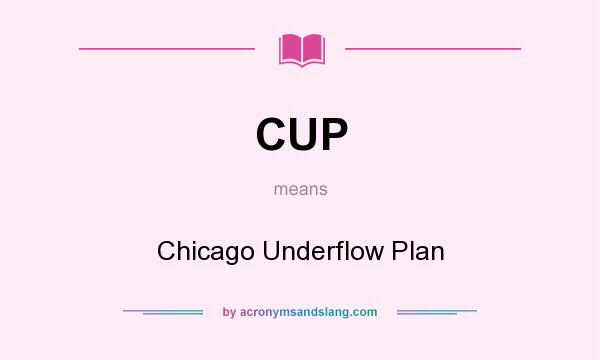 What does CUP mean? It stands for Chicago Underflow Plan