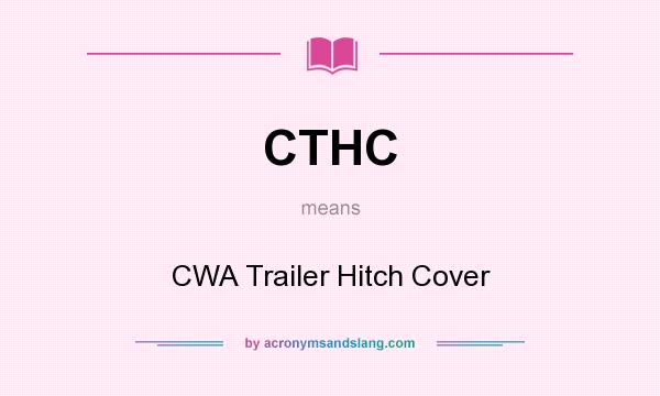 What does CTHC mean? It stands for CWA Trailer Hitch Cover
