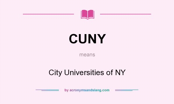 What does CUNY mean? It stands for City Universities of NY
