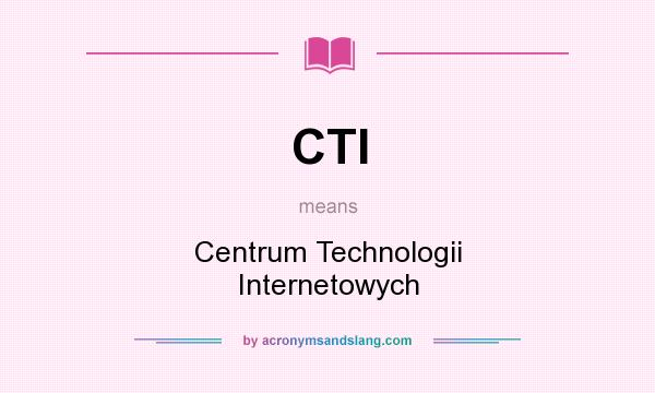 What does CTI mean? It stands for Centrum Technologii Internetowych