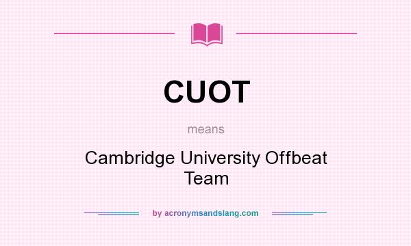 What does CUOT mean? It stands for Cambridge University Offbeat Team