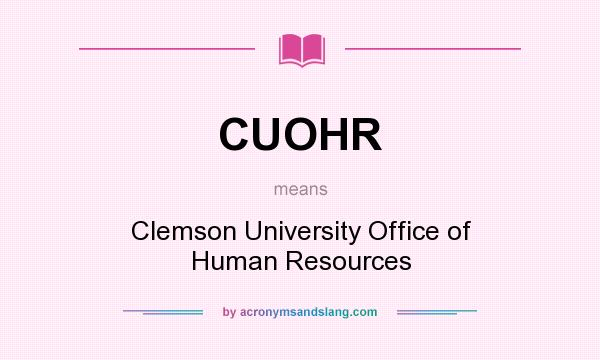 What does CUOHR mean? It stands for Clemson University Office of Human Resources
