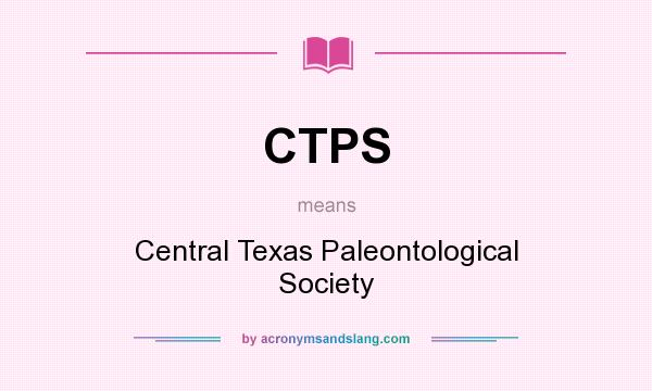 What does CTPS mean? It stands for Central Texas Paleontological Society