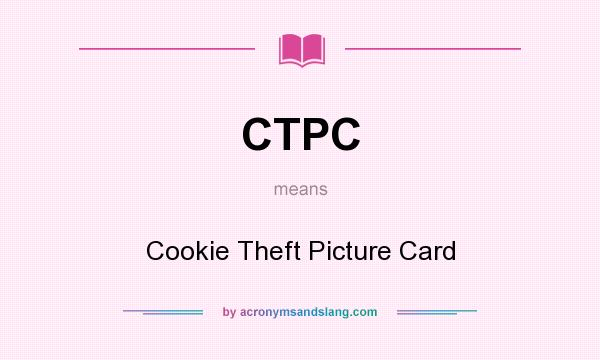 What does CTPC mean? It stands for Cookie Theft Picture Card