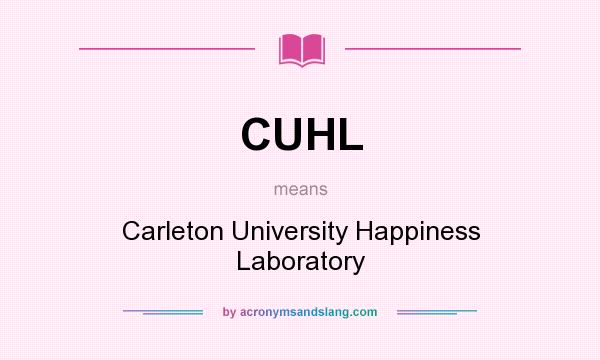 What does CUHL mean? It stands for Carleton University Happiness Laboratory