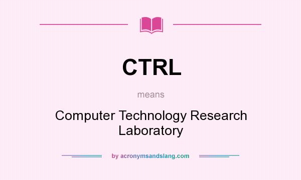 What does CTRL mean? It stands for Computer Technology Research Laboratory