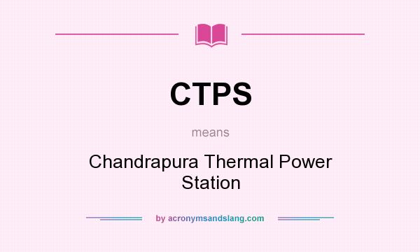 What does CTPS mean? It stands for Chandrapura Thermal Power Station