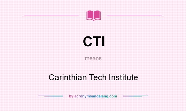 What does CTI mean? It stands for Carinthian Tech Institute