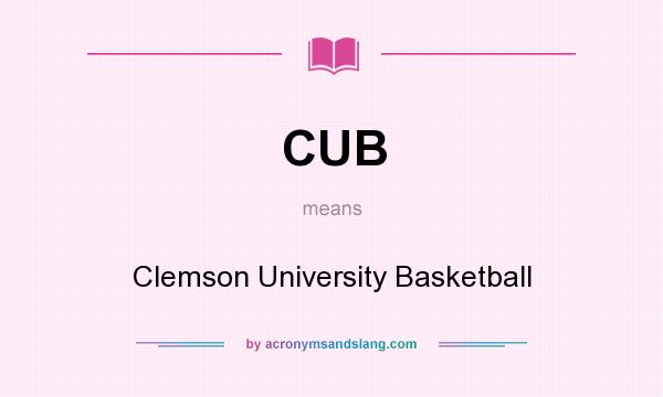 What does CUB mean? It stands for Clemson University Basketball