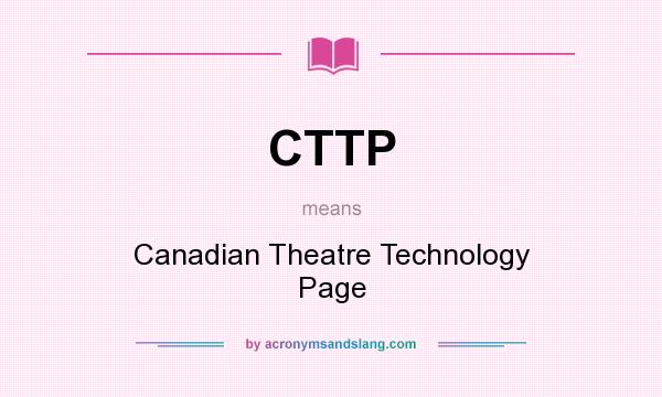 What does CTTP mean? It stands for Canadian Theatre Technology Page