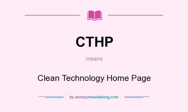 What does CTHP mean? It stands for Clean Technology Home Page