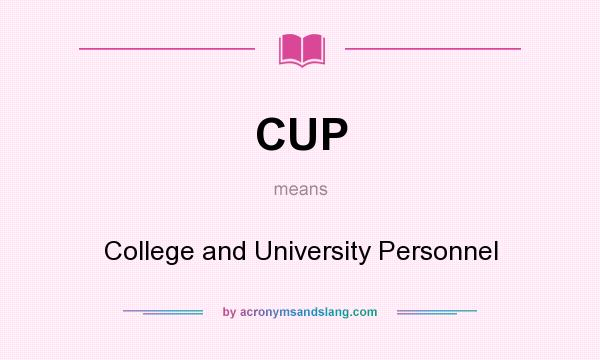 What does CUP mean? It stands for College and University Personnel