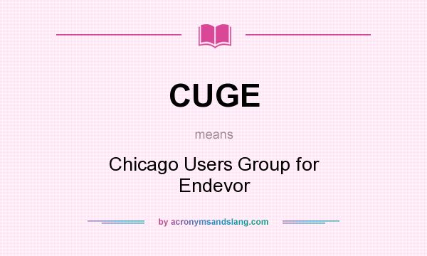 What does CUGE mean? It stands for Chicago Users Group for Endevor