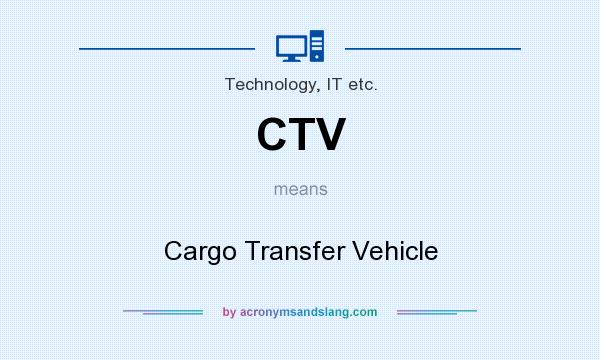 What does CTV mean? It stands for Cargo Transfer Vehicle