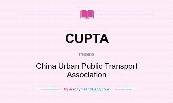 What does CUPTA mean? It stands for China Urban Public Transport Association