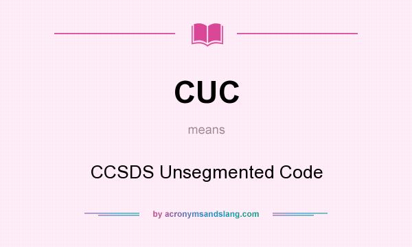 What does CUC mean? It stands for CCSDS Unsegmented Code
