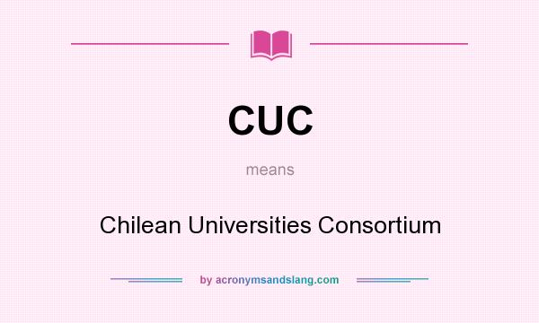What does CUC mean? It stands for Chilean Universities Consortium