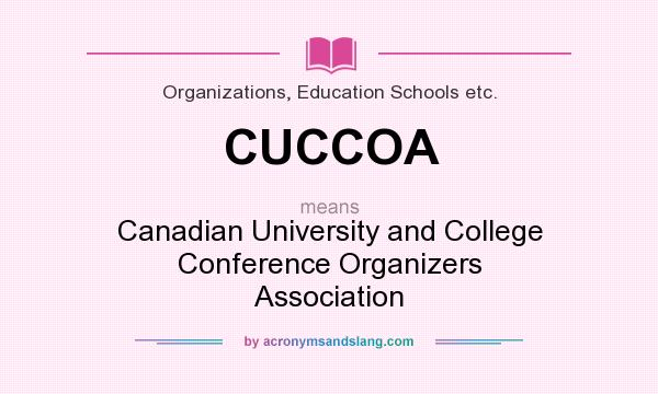 What does CUCCOA mean? It stands for Canadian University and College Conference Organizers Association