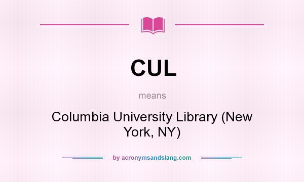 What does CUL mean? It stands for Columbia University Library (New York, NY)