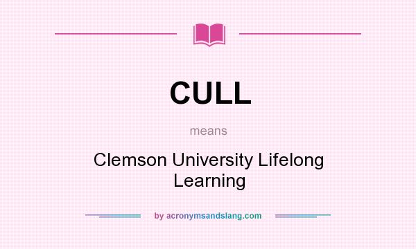 What does CULL mean? It stands for Clemson University Lifelong Learning