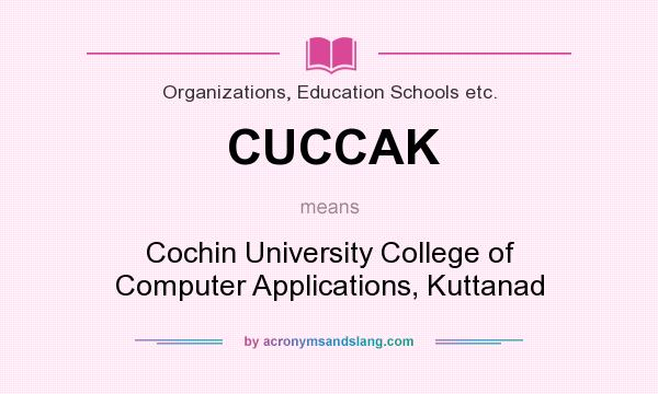 What does CUCCAK mean? It stands for Cochin University College of Computer Applications, Kuttanad
