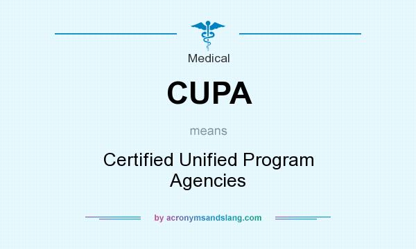 What does CUPA mean? It stands for Certified Unified Program Agencies