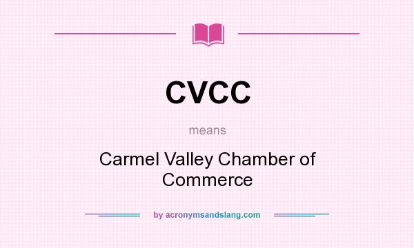 What does CVCC mean? It stands for Carmel Valley Chamber of Commerce