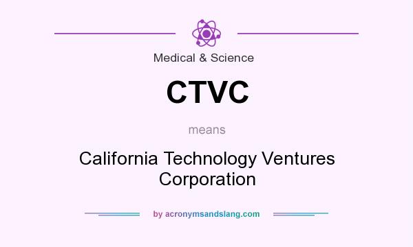 What does CTVC mean? It stands for California Technology Ventures Corporation