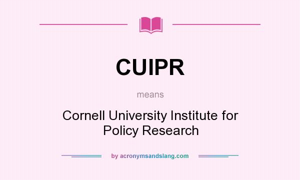 What does CUIPR mean? It stands for Cornell University Institute for Policy Research