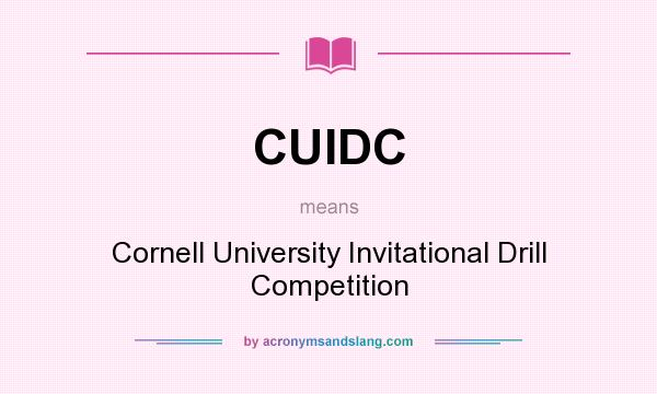 What does CUIDC mean? It stands for Cornell University Invitational Drill Competition