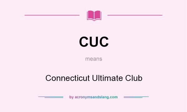 What does CUC mean? It stands for Connecticut Ultimate Club