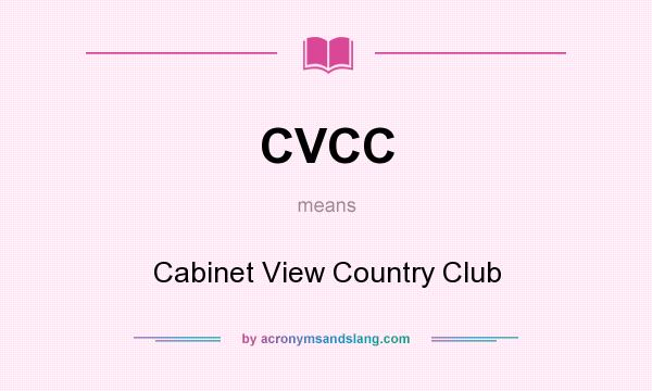 What does CVCC mean? It stands for Cabinet View Country Club