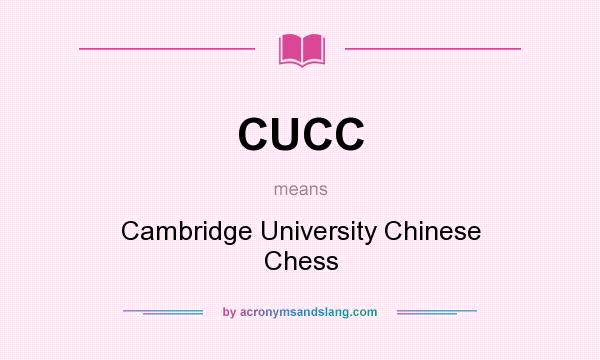 What does CUCC mean? It stands for Cambridge University Chinese Chess