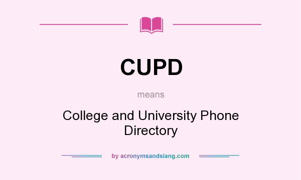 What does CUPD mean? It stands for College and University Phone Directory