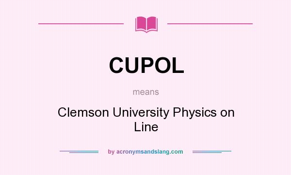 What does CUPOL mean? It stands for Clemson University Physics on Line